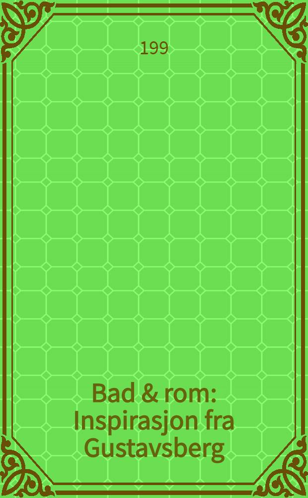 Bad & rom : Inspirasjon fra Gustavsberg : Album