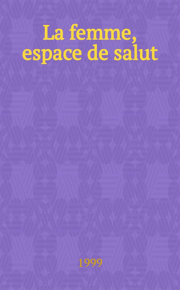 La femme, espace de salut : Mission de la femme dans l'Église. Une perspective anthropologique