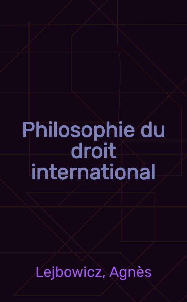 Philosophie du droit international : L'impossible capture de l'humanité = Философия международного права. Невозможная добыча человечности.