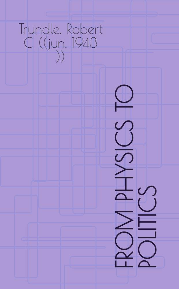 From physics to politics : The metaphys. found. of mod. philosophy = От физики к политике. Метафизические основы современной философии.