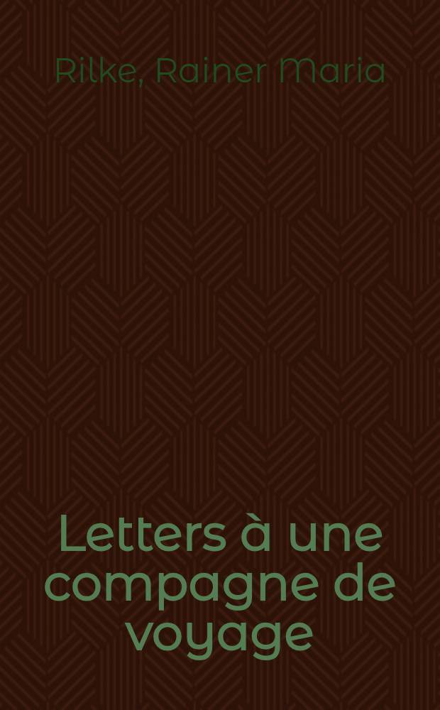 Letters à une compagne de voyage = Письма к подруге по путешествию.