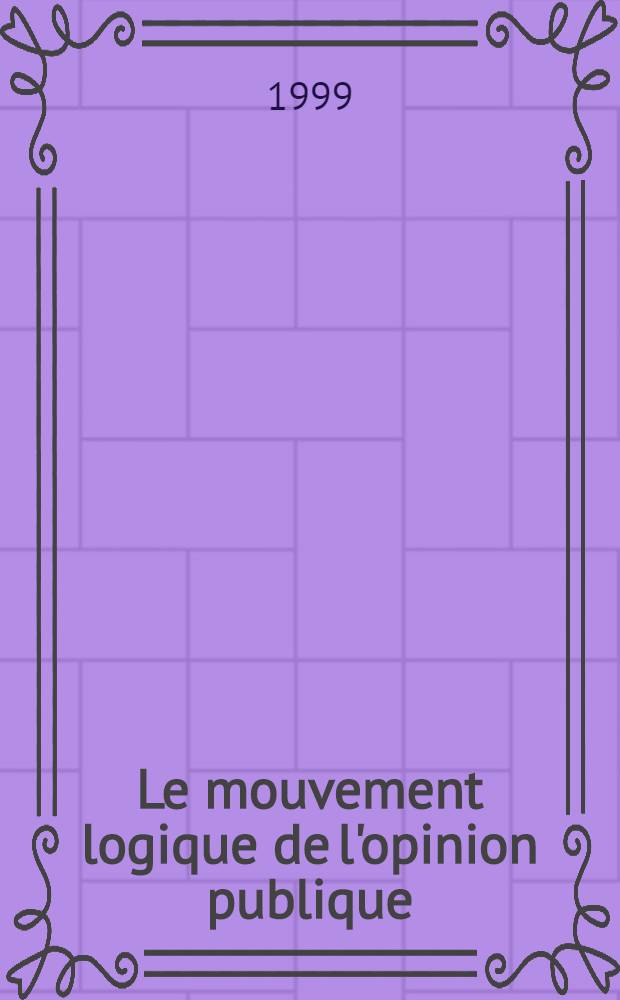 Le mouvement logique de l'opinion publique : La th&eacute;orie h&eacute;g&eacute;lienne = Логическое движение общественного мнения.