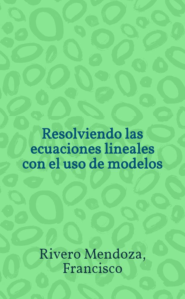 Resolviendo las ecuaciones lineales con el uso de modelos = Решение линейных уравнений с использованием моделей.