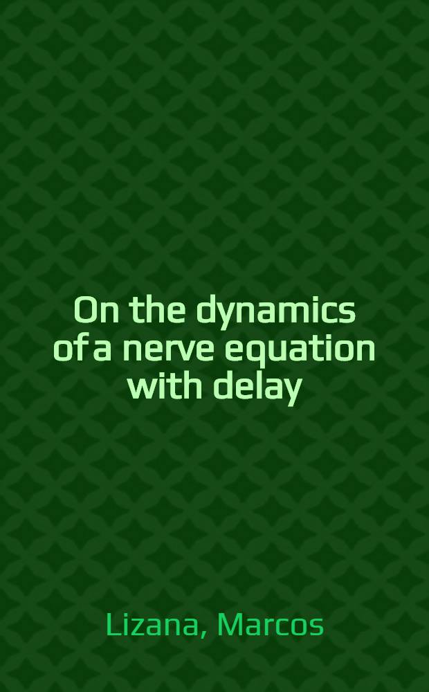 On the dynamics of a nerve equation with delay = Об уравнении динамики нерва с отсрочкой.