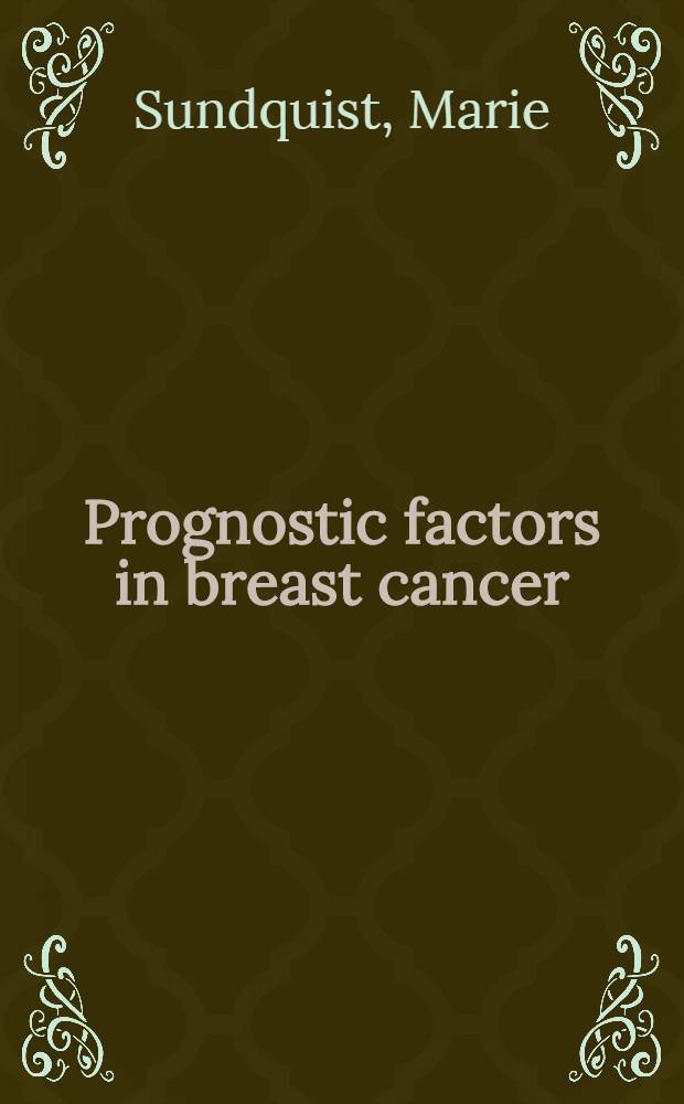 Prognostic factors in breast cancer : Akad. avh = Прогностические факторы при раке молочных желез.