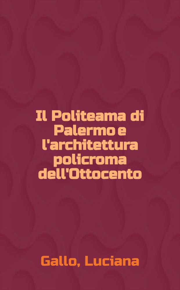 Il Politeama di Palermo e l'architettura policroma dell'Ottocento = Театр Палермо. Полихромная архитектура 19 в..