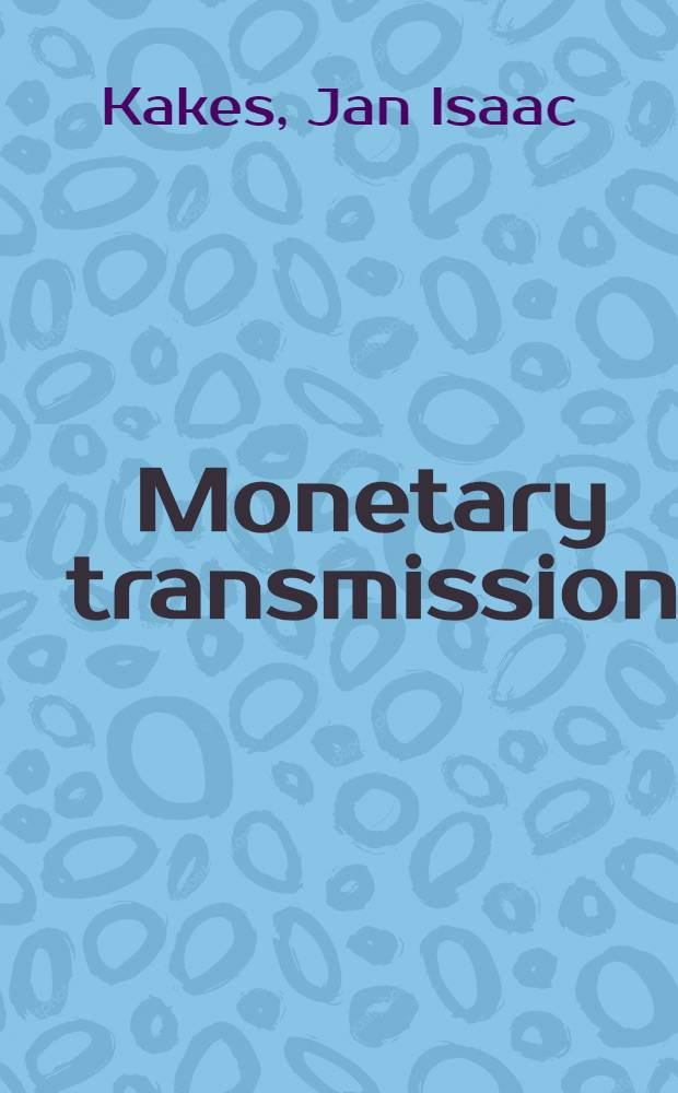 Monetary transmission: the credit view : Proefschr = Денежные трансмиссии: взгляд с точки зрения кредита.