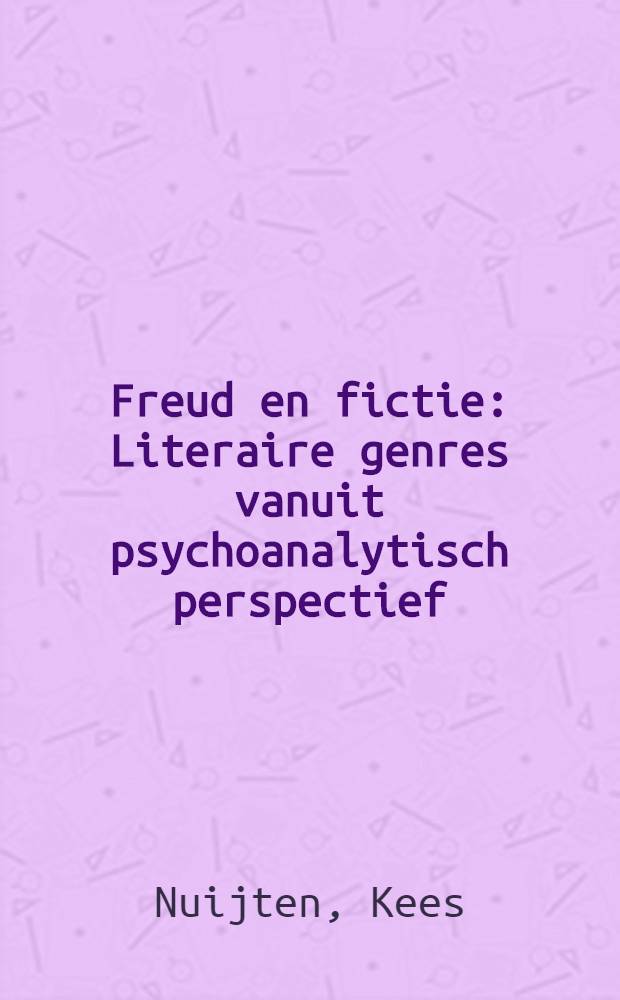 Freud en fictie : Literaire genres vanuit psychoanalytisch perspectief = Фрейд и художественная литература.