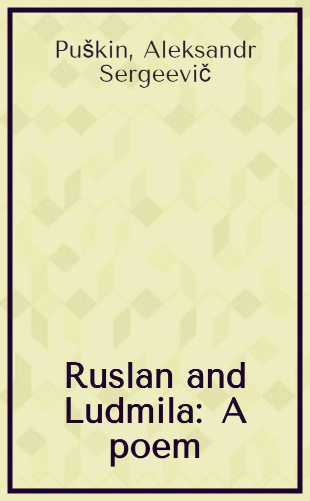 Ruslan and Ludmila : A poem