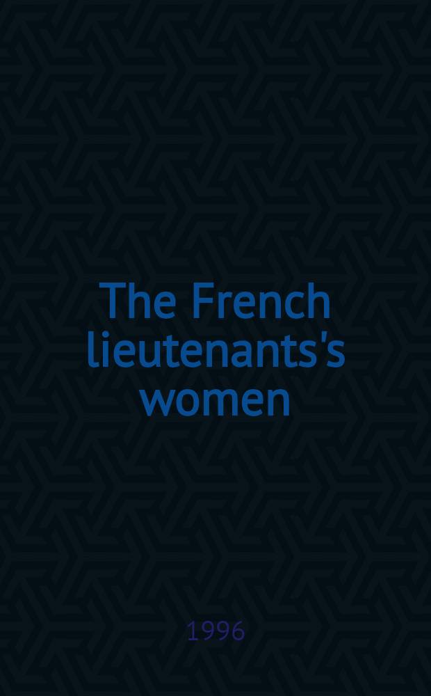 The French lieutenants's women : A novel