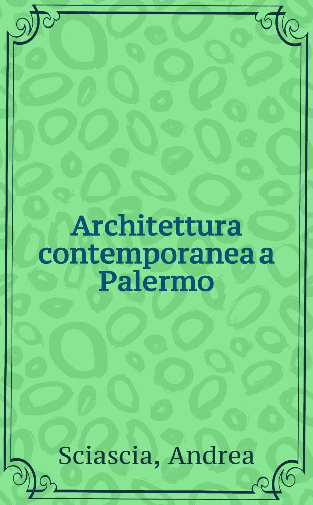 Architettura contemporanea a Palermo = Современная архитектура Палермо.