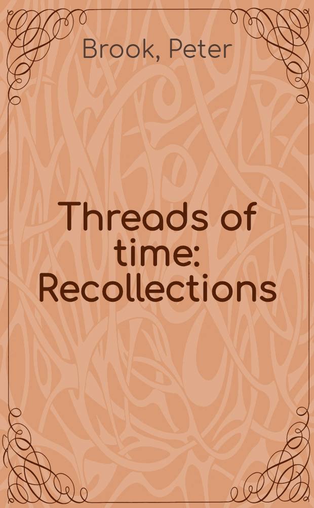Threads of time : Recollections = Нити времени.