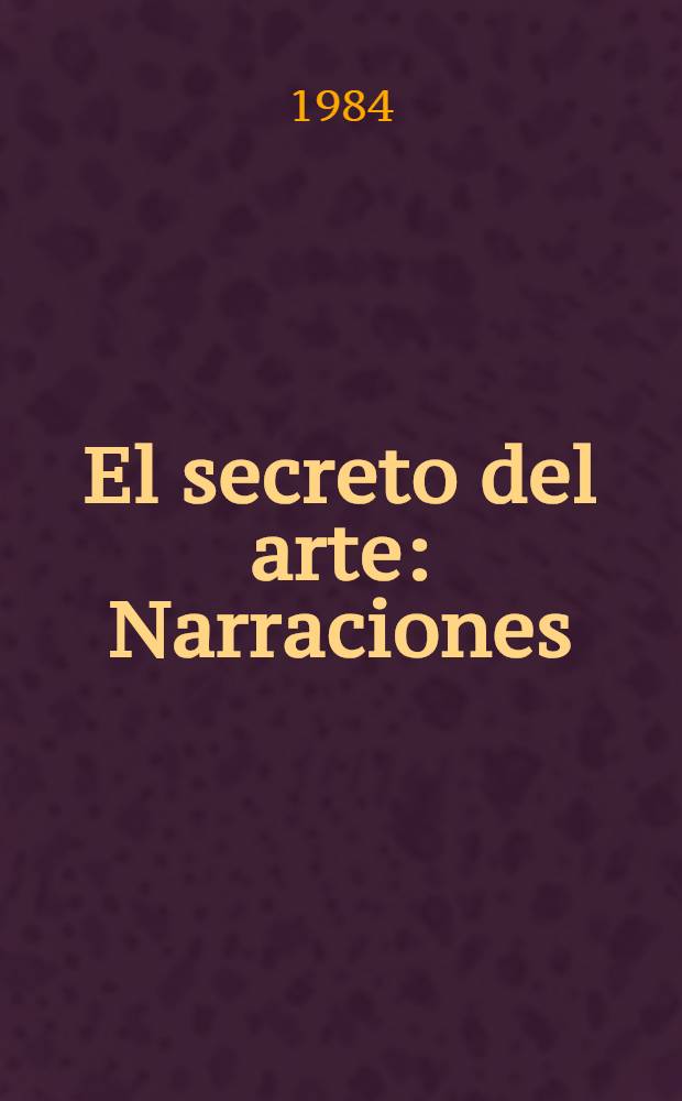 El secreto del arte : Narraciones