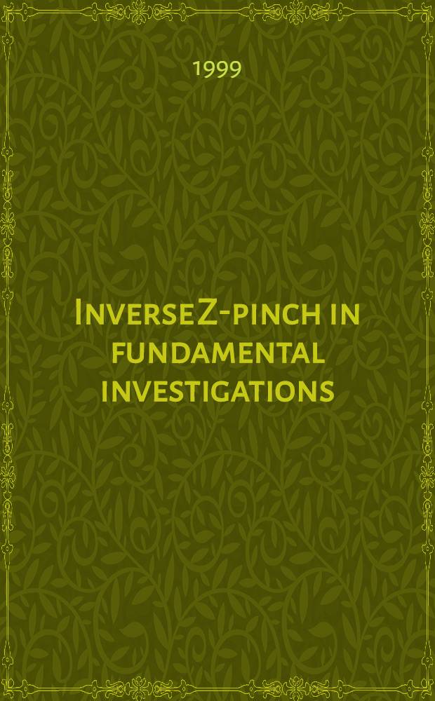 Inverse Z-pinch in fundamental investigations