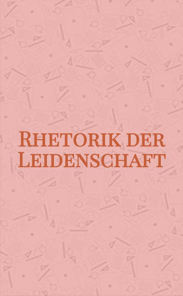 Rhetorik der Leidenschaft : Zur Bildsprache der Kunst im Abendland : Meisterwerke aus der graphischen Samml. Albertina u. aus der Portraitssamml. der Österr. Nationalbibl. : Kat. der Ausst., im Nat. Museum of Western art, Tokyo, 6. July 1999 bis 29 Aug. 1999, im Museum für Kunst u. Gewerbe, Hamburg, 24. Sept. bis 7. Nov. 1999 = Реторика страдания.