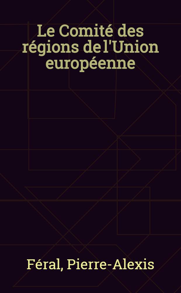 Le Comité des régions de l'Union européenne = Региональный комитет Европейского Союза.