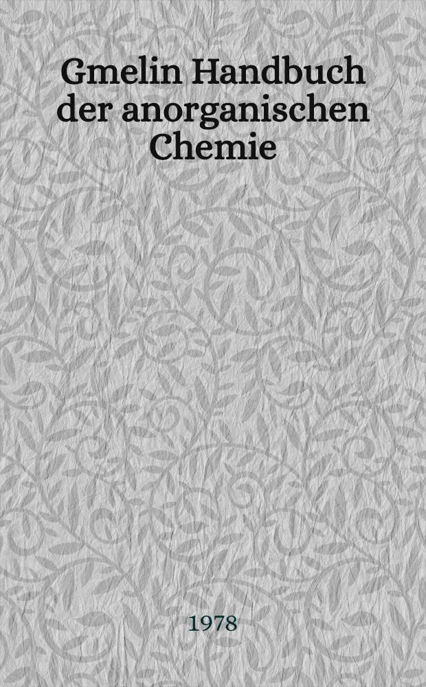 Gmelin Handbuch der anorganischen Chemie = Справочник по неорг. химии.