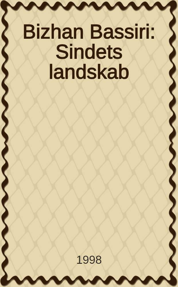 Bizhan Bassiri : Sindets landskab : Udg. i forb. med Udstillingen på Bornholms kunstmuseum, 31. maj - 2. aug. 1998 = Бисхан Бассири.