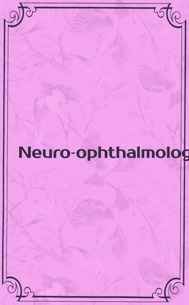 Neuro-ophthalmology = Нейроофтальмология.