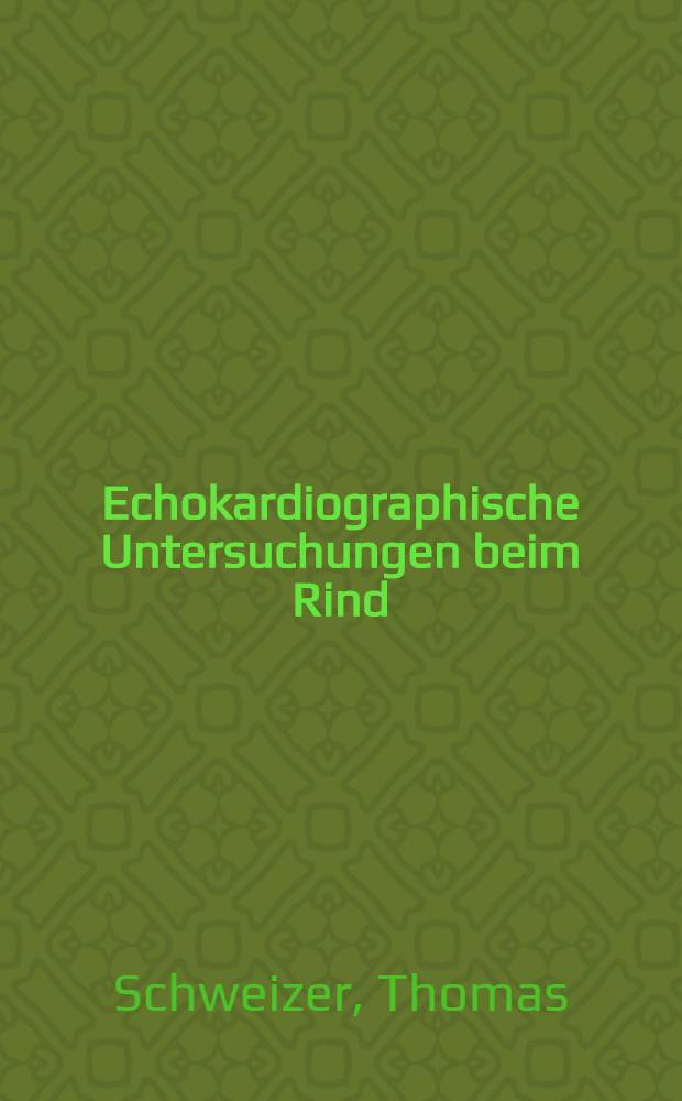 Echokardiographische Untersuchungen beim Rind : Inaug.-Diss = Эхокардиографические исследования крупного рогатого скота..