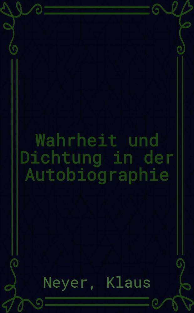 Wahrheit und Dichtung in der Autobiographie : Gedichte