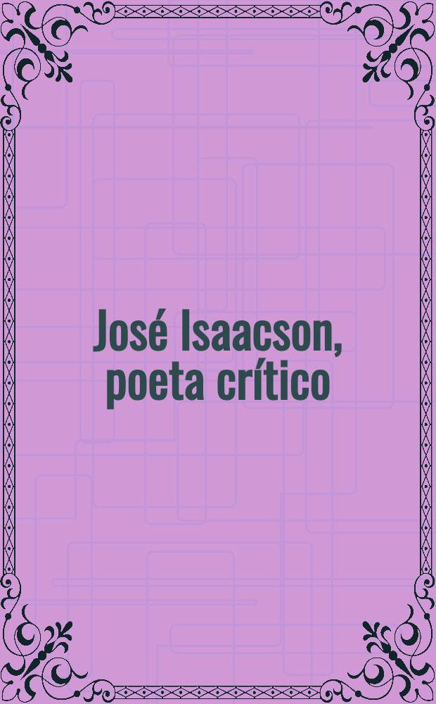 José Isaacson, poeta crítico = Хосе Исааксон.
