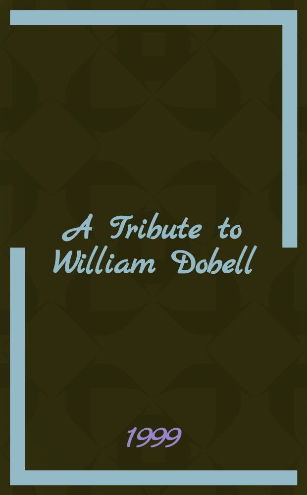 A Tribute to William Dobell : A cat. of an Exhib., the Austral. nat. univ. Drill Hall gallery, 3 Sept.-3 Oct. 1999 = Долг Уильяму Добеллу.