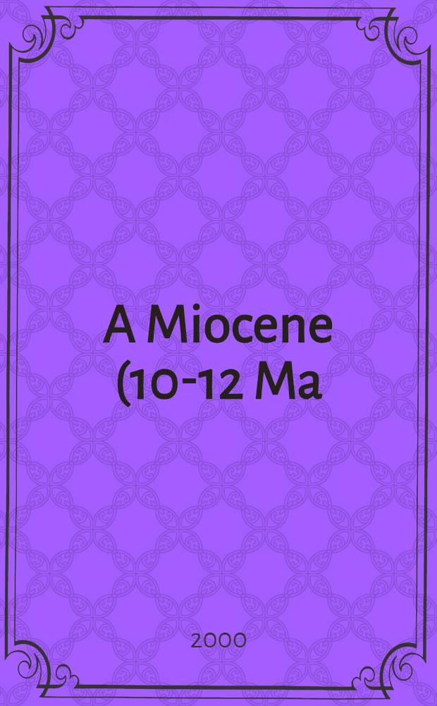 A Miocene (10-12 Ma) evergreen laurel-oak forest from Carmel Valley, California = Миоценовый лес из вечнозеленого лавра и дуба долины Кармел, Калифорния.