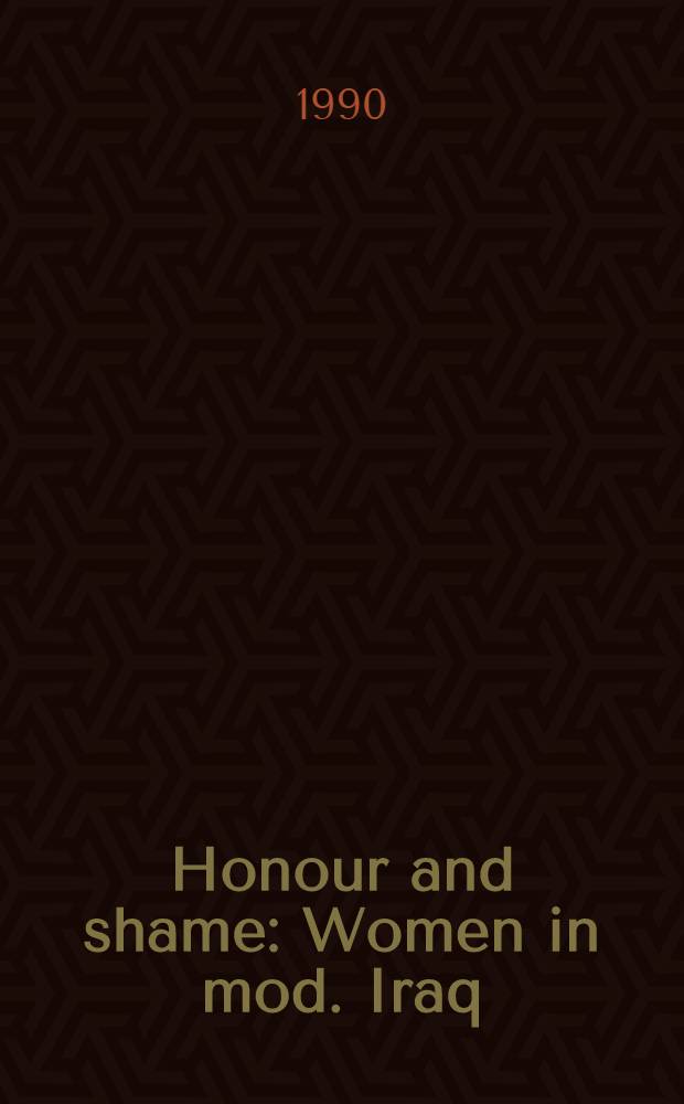 Honour and shame : Women in mod. Iraq