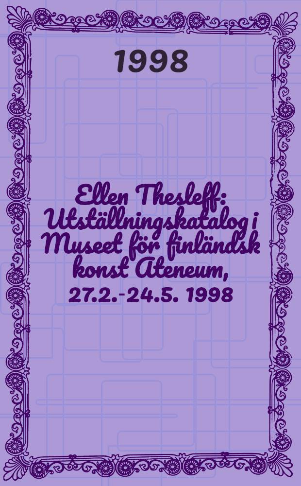 Ellen Thesleff : Utställningskatalog i Museet för finländsk konst Ateneum, 27.2.-24.5. 1998 = Элен Теслефф.