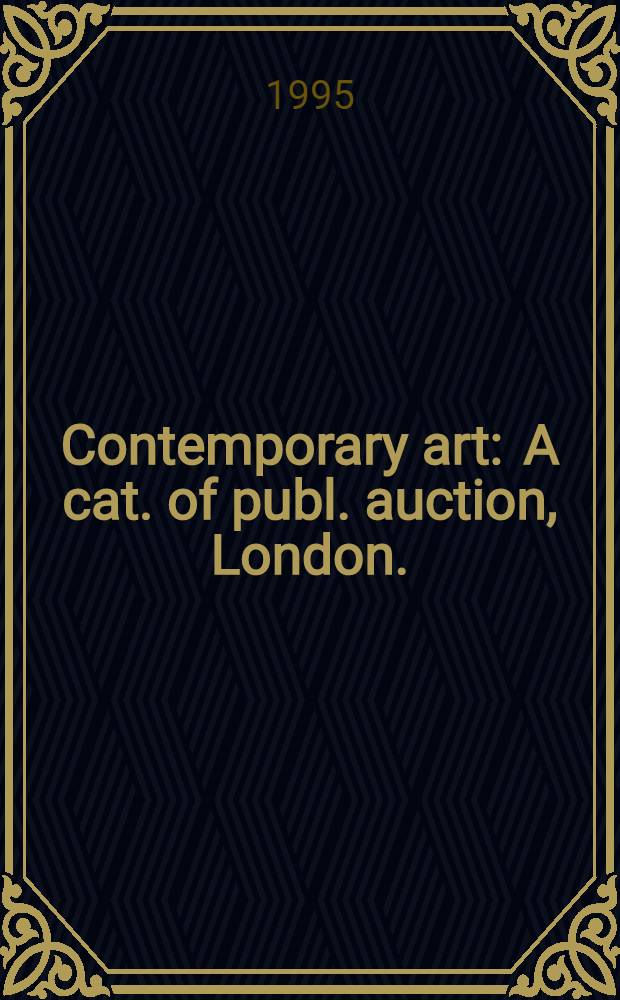 Contemporary art : A cat. of publ. auction, London. = Сотби. Современное искусство.