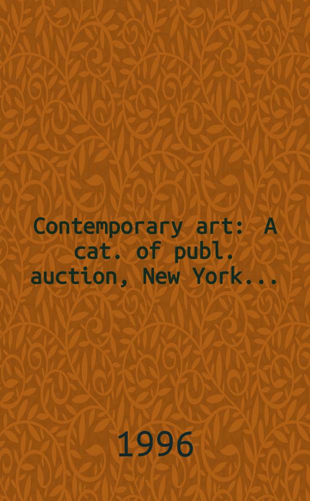 Contemporary art : A cat. of publ. auction, New York..