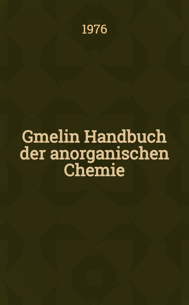 Gmelin Handbuch der anorganischen Chemie = Спр. по неорг. химии.