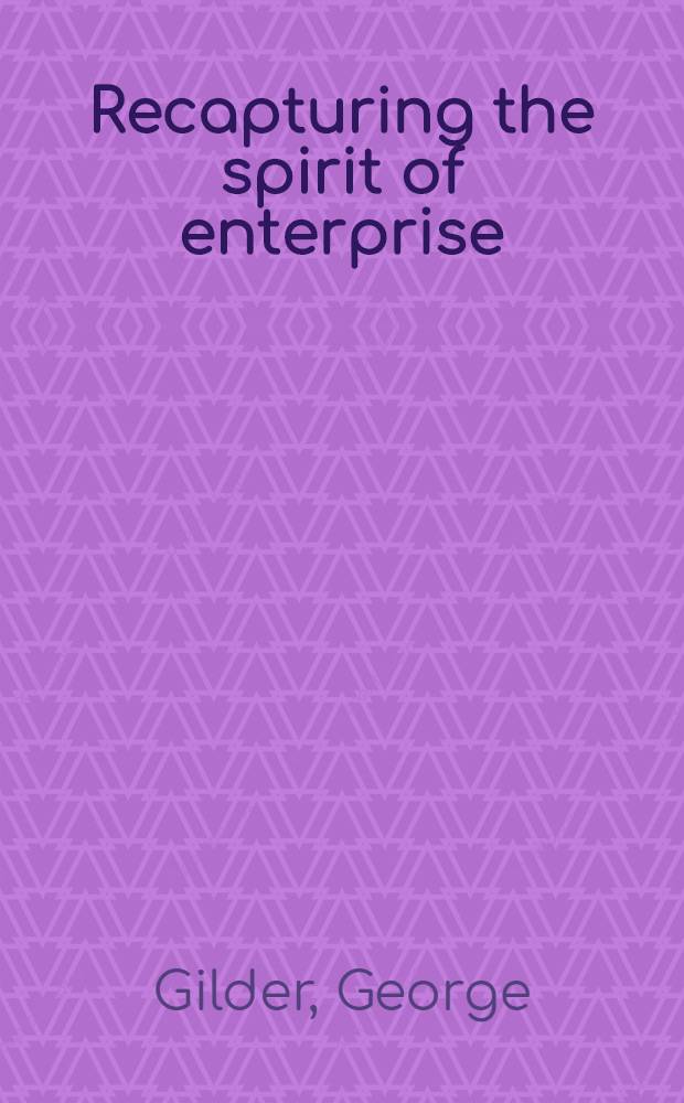 Recapturing the spirit of enterprise = Предпринимательство.