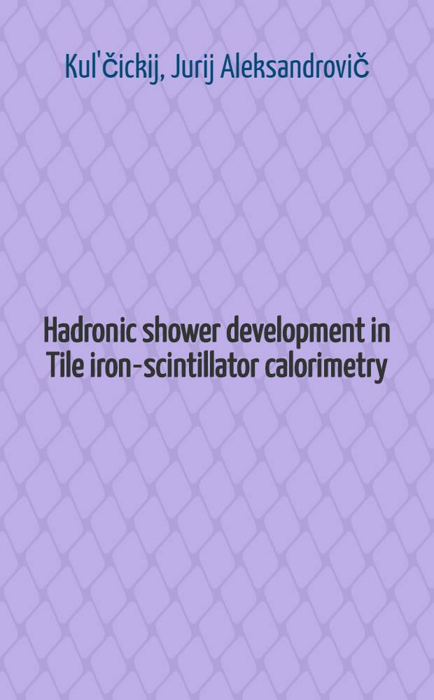 Hadronic shower development in Tile iron-scintillator calorimetry : Talk pres. at the VIII Intern. conf. on calorimetry in high energy physics, June 13-19, 1999, Lisbon, Portugal