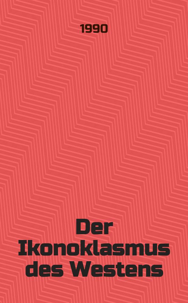 Der Ikonoklasmus des Westens