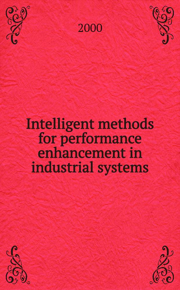 Intelligent methods for performance enhancement in industrial systems = Кибернетика и системы.