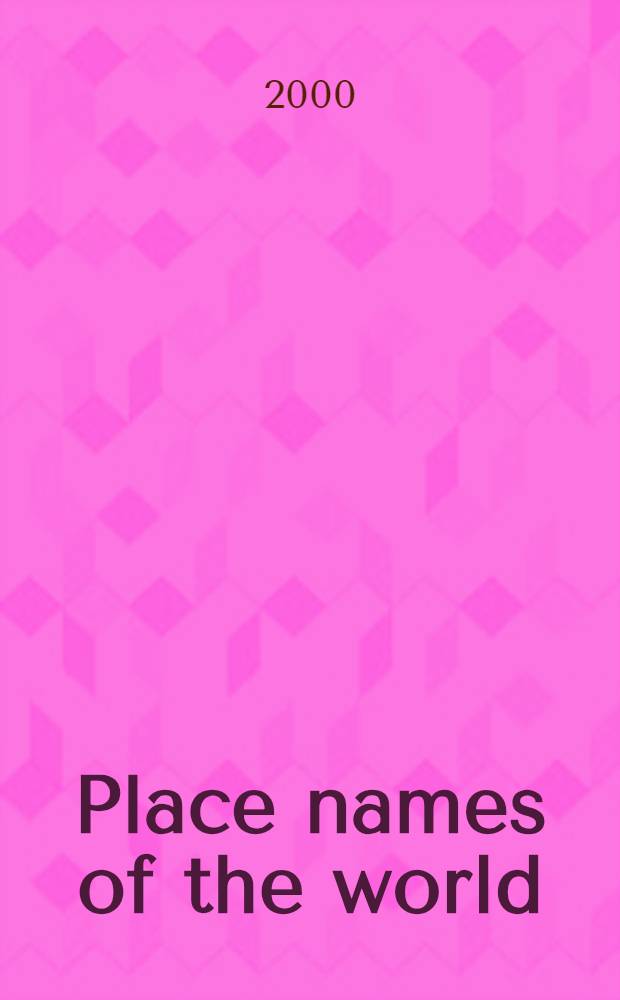 Place names of the world : Europe : Hist. context, meanings a. changes = Место имен мира. Историческое содержание, значение и изменения.