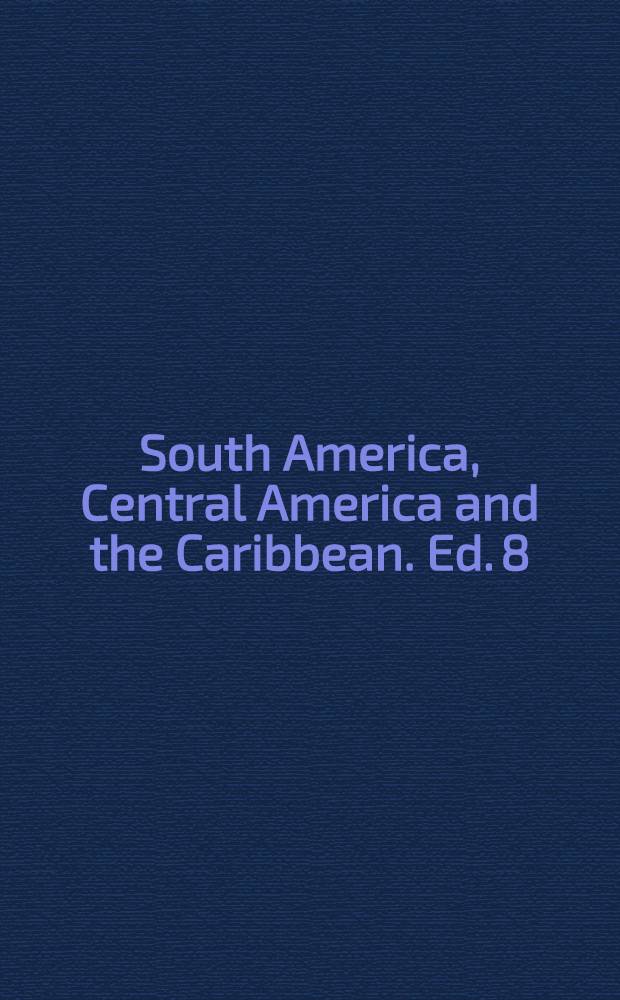 South America, Central America and the Caribbean. Ed. 8 : 2000
