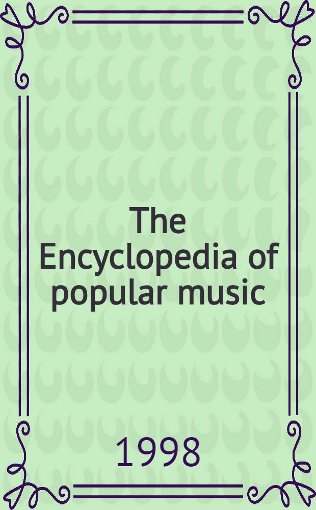 The Encyclopedia of popular music = Энциклопедия популярной музыки.