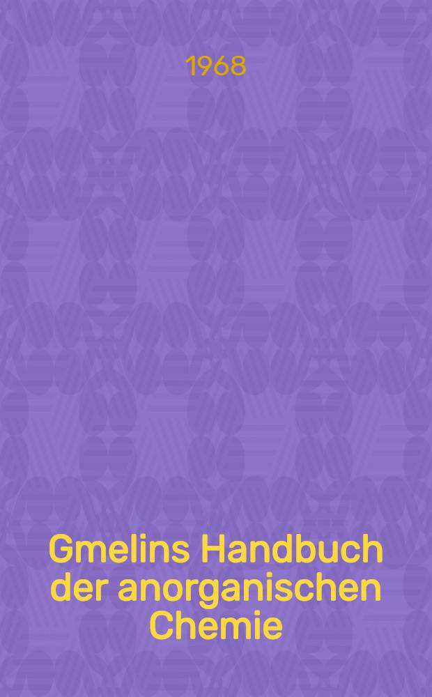 Gmelins Handbuch der anorganischen Chemie