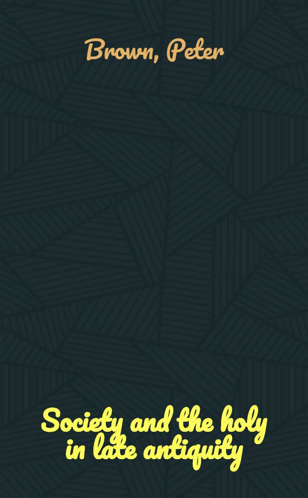 Society and the holy in late antiquity