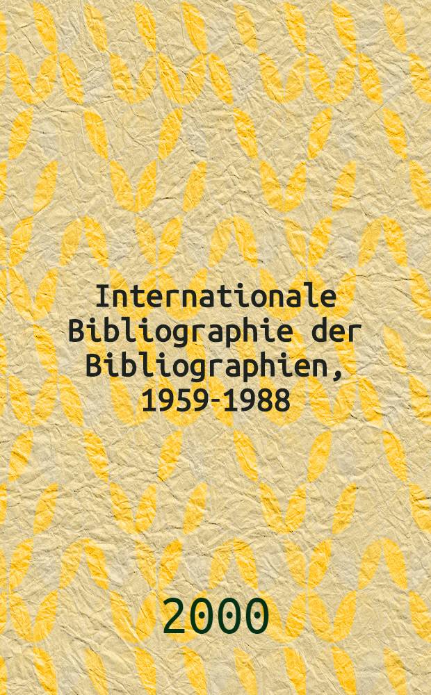 Internationale Bibliographie der Bibliographien, 1959-1988 (IBB). Bd. 5 : 11. Philologie, Literaturwissenschaft