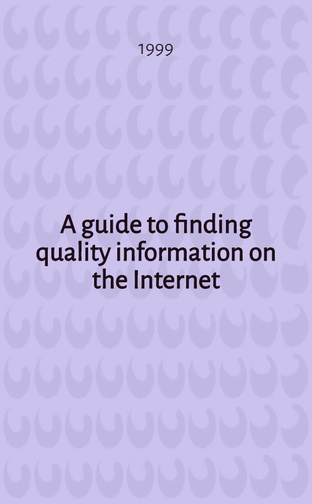 A guide to finding quality information on the Internet : Selection a. evaluation strategies
