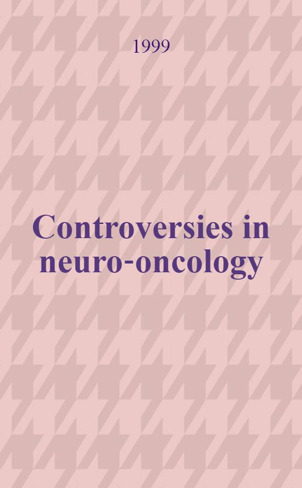 Controversies in neuro-oncology = Полемика в нейроонкологии.