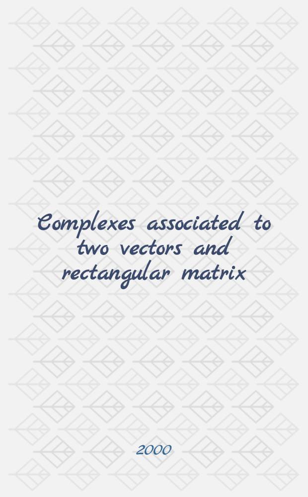 Complexes associated to two vectors and rectangular matrix = Комплексное представление двух векторов и прямоугольных матриц.