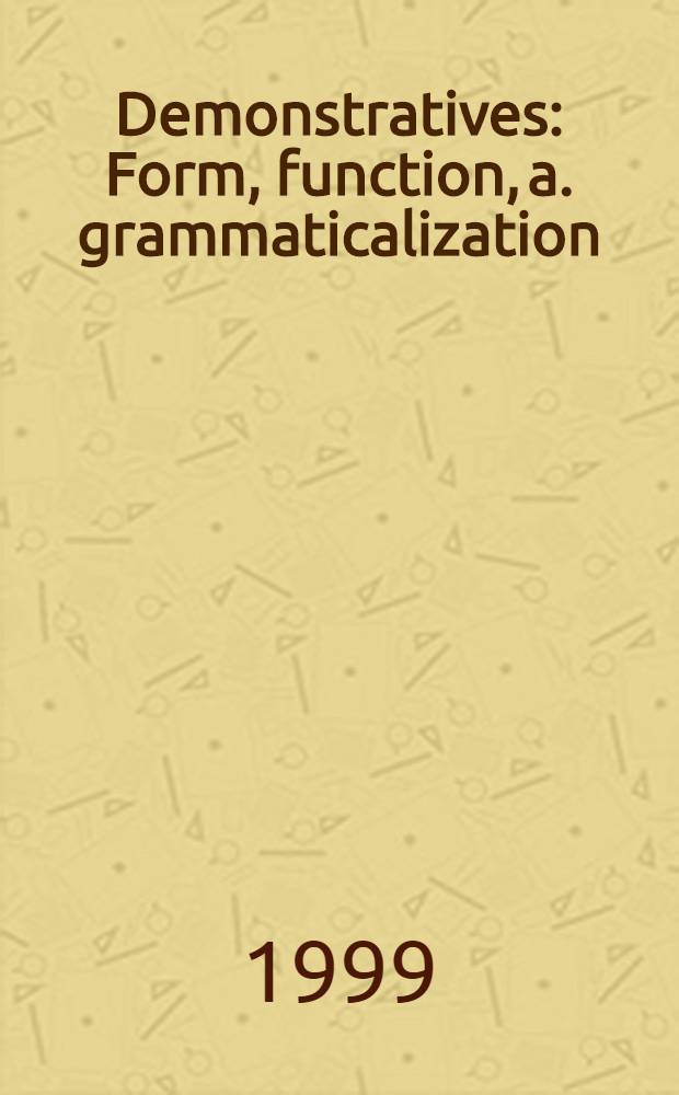 Demonstratives : Form, function, a. grammaticalization = Указательные слова: форма, функции и грамматикализация..
