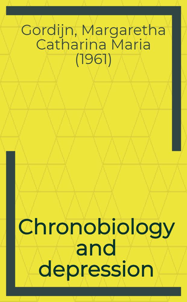 Chronobiology and depression : Relationships between mood, sleep a. the circadian pacemaker : Proefschr = Хронобиология и депрессия. Взаимодействие между настроением, сном и циркадным электрокардиостимулятором .