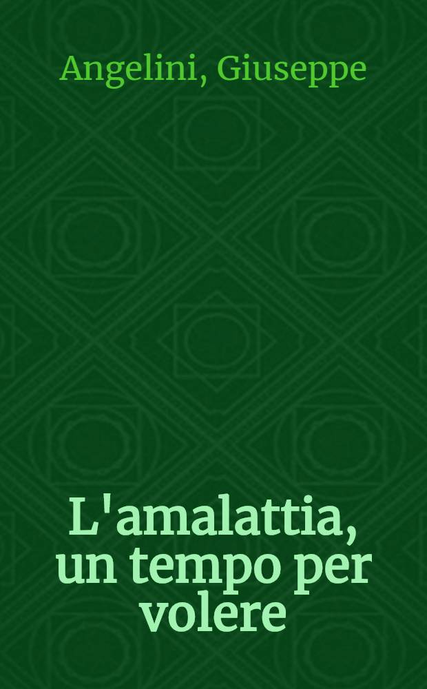 L'amalattia, un tempo per volere : Saggio di filosofia morale