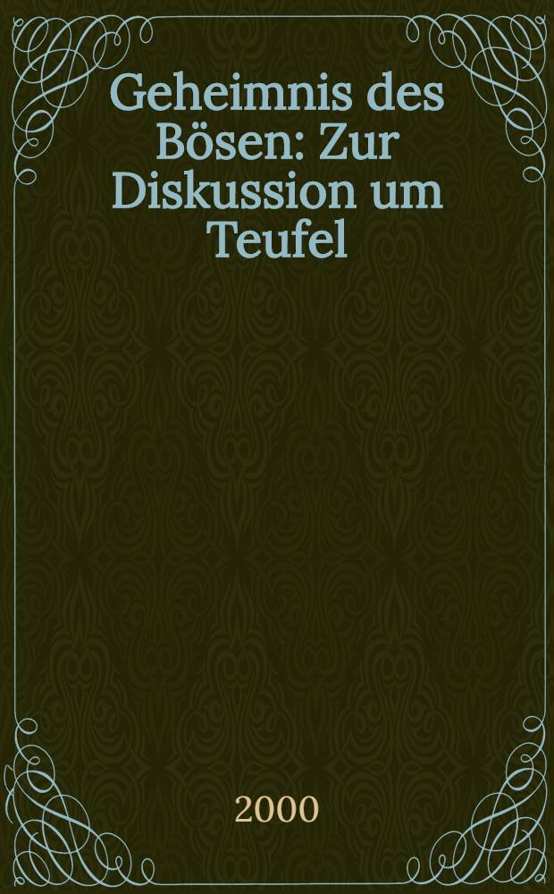 Geheimnis des Bösen : Zur Diskussion um Teufel = Загадка зла. К дискуссии вокруг дьявола.
